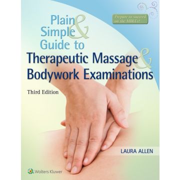 Plain and Simple Guide to Therapeutic Massage & Bodywork Examinations, 3ed.  Allen Laura  LIPPINCOTT Williams and Wilkins  9781496332257