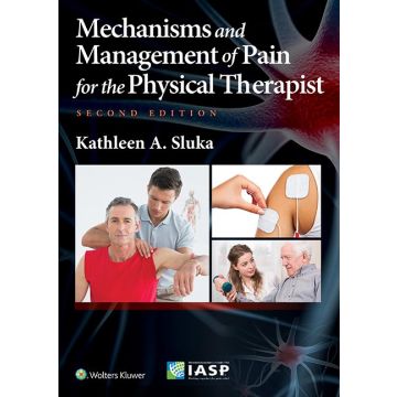 Mechanisms and Management of Pain for the Physical Therapist, 2ed.  Sluka Kathleen A.  LIPPINCOTT Williams and Wilkins  9781496343239