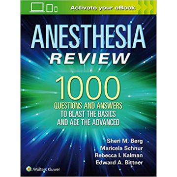Anesthesia Review: 1000 Questions and Answers to Blast the BASICS and Ace the ADVANCED First edition