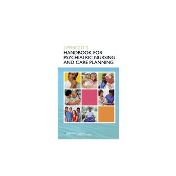 Lippincott Handbook for Psychiatric Nursing and Care Planning  AA.VV.  LIPPINCOTT Williams and Wilkins  9781582557304