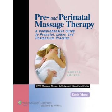 Pre- and Perinatal Massage Therapy, 2ed.  Osborne Carole  LIPPINCOTT Williams and Wilkins  9781582558516