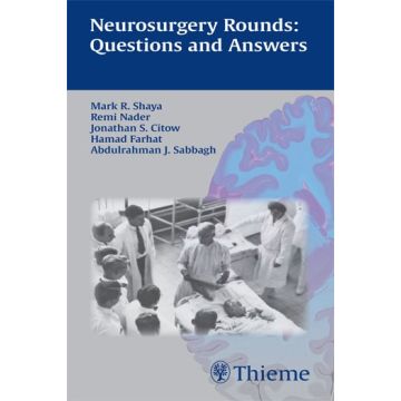 Neurosurgery Rounds: Questions and Answers  Shaya Mark; Farhat Hamad; Citow Jonathan Stuart; Nader Remi; Sabbagh Abdulrahman J.  Thieme Medical Publishers  9781588904997