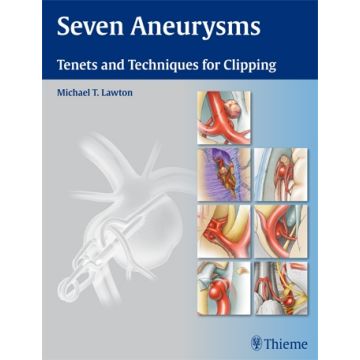 Seven Aneurysms. Tenets and Techniques for Clipping  Lawton Michael T.  Thieme Medical Publishers  9781604060546