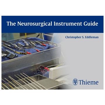 The Neurosurgical Instrument Guide  Eddleman Christopher S.  Thieme Medical Publishers  9781604066388