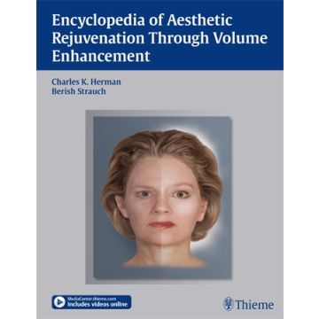 Encyclopedia of Aesthetic Rejuvenation Through Volume Enhancement  Herman Charles K.; Strauch Berish  Thieme Medical Publishers  9781604067033
