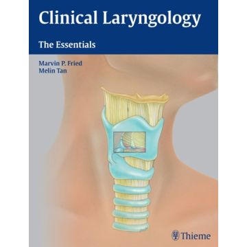 Clinical Laryngology  Fried Marvin P.; Tan Melin  Thieme Medical Publishers  9781604067491