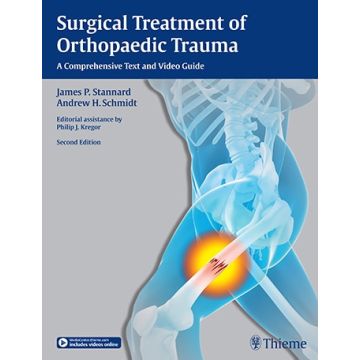Surgical Treatment of Orthopaedic Trauma. A Comprehensive Text and Video Guide, 2/ed.  Stannard James Patrick; Schmidt Andrew H.  Thieme Medical Publishers  9781604067620