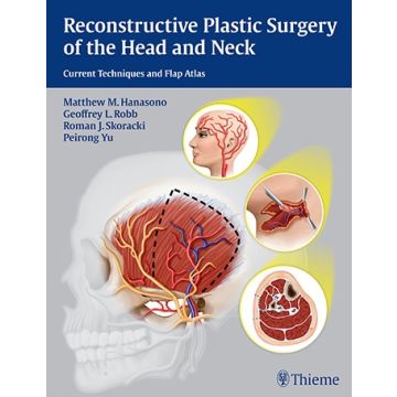Reconstructive Plastic Surgery of the Head and Neck. Current Techniques and Flap Atlas  Hanasono Matthew M.; Robb Geoffrey L.; Skoracki Roman J.; Yu Peirong  Thieme Medical Publishers  9781604068078