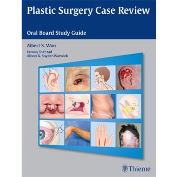 Plastic Surgery Case Review. Oral Board Study Guide  Woo Albert S.  Thieme Medical Publishers  9781604068207