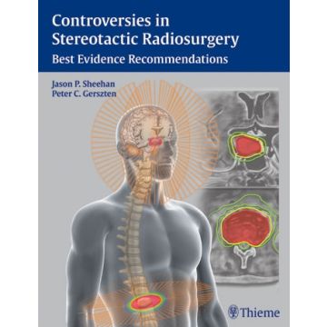 Controversies in Stereotactic Radiosurgery. Best Evidence Recommendations  Sheehan Jason P.; Gerszten Peter  Thieme Medical Publishers  9781604068412
