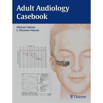 Adult Audiology Casebook  Valente Michael; Valente L. Maureen  Thieme Medical Publishers  9781604068504