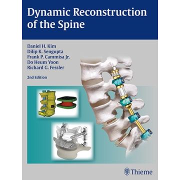 Dynamic Reconstruction of the Spine, 2/ed.  Kim Daniel H.; Cammisa Frank P.; Fessler Richard Glenn; Sengupta Dilip K.; Yoon Do Heum  Thieme Medical Publishers  9781604068733