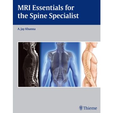 MRI Essentials for the Spine Specialist  Khanna A. Jay  Thieme Medical Publishers  9781604068771