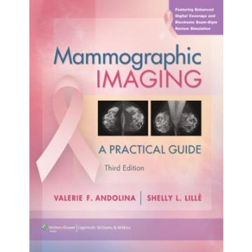 Mammographic Imaging, 3ed.  Andolina Valerie F.; Lillé Shelly L.  LIPPINCOTT Williams and Wilkins  9781605470313