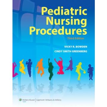 Pediatric Nursing Procedures, 3ed.  Bowden Vicky R.; Smith Greenberg Cindy  LIPPINCOTT Williams and Wilkins  9781605472096