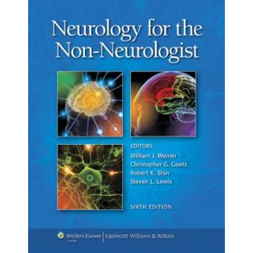 Neurology for the Non-Neurologist, 6ed.  Weiner William J.; Goetz Christopher G.; Shin Robert K.; Lewis Steven L.  LIPPINCOTT Williams and Wilkins  9781605472393