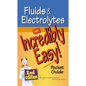 Fluids and Electrolytes: An Incredibly Easy! Pocket Guide, 2ed.  AA.VV.  LIPPINCOTT Williams and Wilkins  9781605472522