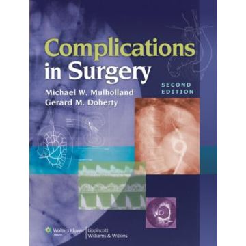 Complications in Surgery, 2ed.  Mulholland Michael W.; Doherty Gerard M.  LIPPINCOTT Williams and Wilkins  9781605475301