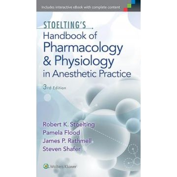 Stoelting's Handbook of Pharmacology and Physiology in Anesthetic Practice, 3ed.  Stoelting Robert; Flood Pamela; Rathmell James P.; Shafer Steven  LIPPINCOTT Williams and Wilkins  9781605475493