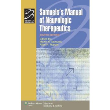 Samuels's Manual of Neurologic Therapeutics, 8ed.  Samuels Martin A.; Ropper Allan H.  LIPPINCOTT Williams and Wilkins  9781605475752