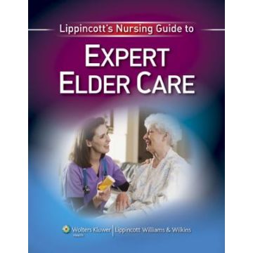 Lippincott's Nursing Guide to Expert Elder Care  AA.VV.  LIPPINCOTT Williams and Wilkins  9781605476278