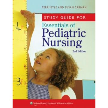 Study Guide for Essentials of Pediatric Nursing, 2ed.  Kyle Theresa; Carman Susan  LIPPINCOTT Williams and Wilkins  9781605476308