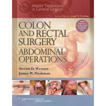 Colon and Rectal Surgery: Abdominal Operations  Wexner Steven D.; Fleshman James W.  LIPPINCOTT Williams and Wilkins  9781605476438