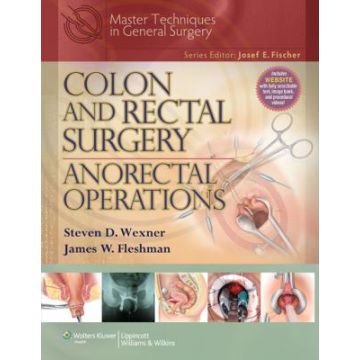 Colon and Rectal Surgery: Anorectal Operations  Wexner Steven D.; Fleshman James W.  LIPPINCOTT Williams and Wilkins  9781605476445