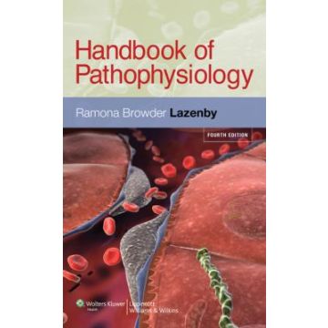 Handbook of Pathophysiology, 4ed.  Browder Lazenby Ramona  LIPPINCOTT Williams and Wilkins  9781605477251