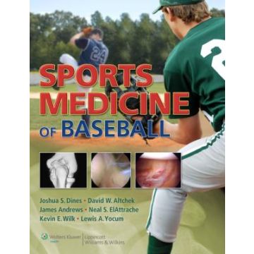 Sports Medicine of Baseball  Dines Joshua S.; Altchek David W.; Andrews James; ElAttrache Neal S.; Wilk Kevin E.; Yocum Lewis A.  LIPPINCOTT Williams and Wilkins  9781605477442