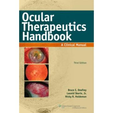 Ocular Therapeutics Handbook, 3ed.  Onofrey Bruce E.; Skorin Leonid; Holdeman Nicky R.  LIPPINCOTT Williams and Wilkins  9781605479521