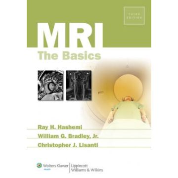 MRI: The Basics, 3ed.  Hashemi Ray Hashman; Bradley William G.; Lisanti Christopher J.  LIPPINCOTT Williams and Wilkins  9781608311156