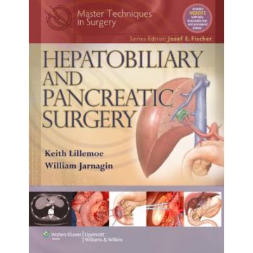 Master Techniques in Surgery: Hepatobiliary and Pancreatic Surgery  Lillemoe Keith; Jarnagin William  LIPPINCOTT Williams and Wilkins  9781608311729