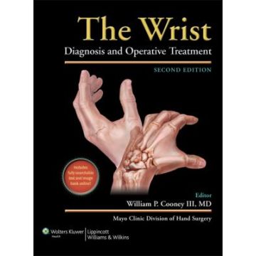 The Wrist: Diagnosis and Operative Treatment, 2ed.  Cooney William P.  LIPPINCOTT Williams and Wilkins  9781608313907