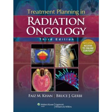 Treatment Planning in Radiation Oncology, 3ed.  Khan Faiz M.; Gerbi Bruce J.  LIPPINCOTT Williams and Wilkins  9781608314317