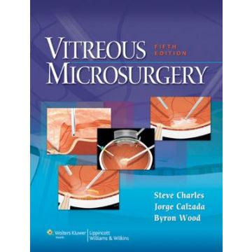 Vitreous Microsurgery, 5ed.  Charles Steve; Calzada Jorge; Wood Byron  LIPPINCOTT Williams and Wilkins  9781608315031