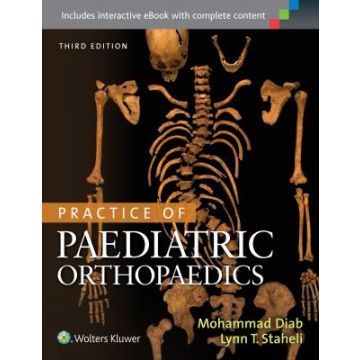 Practice of Paediatric Orthopaedics, 3ed.  Diab Mohammad; Staheli Lynn T.  LIPPINCOTT Williams and Wilkins   9781608315055