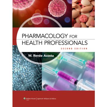 Pharmacology for Health Professionals, 2ed.  Acosta W. Renee  LIPPINCOTT Williams and Wilkins  9781608315758