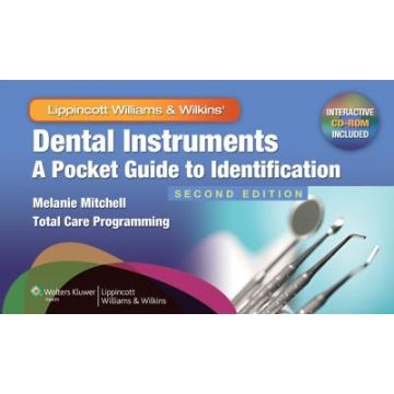 Dental Instruments: A Pocket Guide to Identification, 2ed.  Mitchell Melanie  LIPPINCOTT Williams and Wilkins  9781608316380