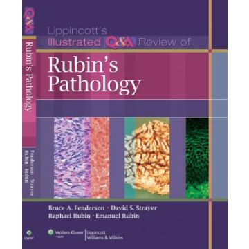 Lippincott Illustrated Q&A Review of Rubin's Pathology, 2ed.  Fenderson Bruce A.; Rubin Raphael; Strayer David S.; Rubin Emanuel  LIPPINCOTT Williams and Wilkins  9781608316403