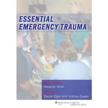 Essential Emergency Trauma  Egan Daniel; Quaas Joshua  LIPPINCOTT Williams and Wilkins  9781608318940