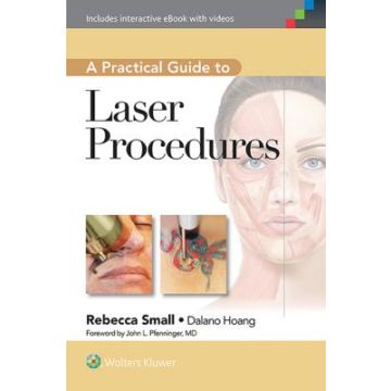 A Practical Guide to Laser Procedures  Small Rebecca  LIPPINCOTT Williams and Wilkins  9781609131500
