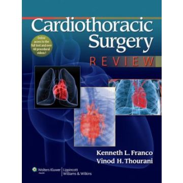 Cardiothoracic Surgery Review  Franco Kenneth L.; Thourani Vinod H.  LIPPINCOTT Williams and Wilkins  9781609132354