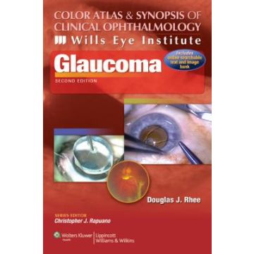 Color Atlas and Synopsis of Clinical Ophthalmology. Wills Eye Institute: Glaucoma  Rhee Douglas J.  LIPPINCOTT Williams and Wilkins  9781609133375