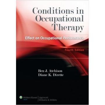 Conditions in Occupational Therapy, 4ed.  Atchison Ben; Dirette Diane  LIPPINCOTT Williams and Wilkins  9781609135072
