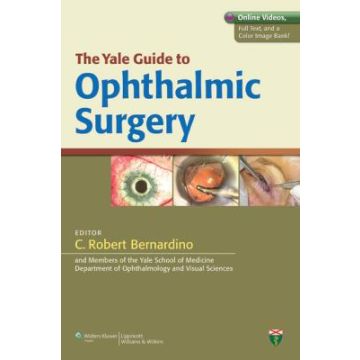 The Yale Guide to Ophthalmic Surgery  Bernardino C. Robert  LIPPINCOTT Williams and Wilkins  9781609137052