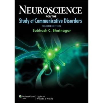 Neuroscience for the Study of Communicative Disorders, 4ed.  Bhatnagar Subhash C.  LIPPINCOTT Williams and Wilkins  9781609138714