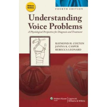 Understanding Voice Problems, 4ed.  Colton Raymond H.; Casper Janina K.; Leonard Rebecca  LIPPINCOTT Williams and Wilkins  9781609138745