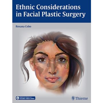 Ethnic Considerations in Facial Plastic Surgery  Cobo Roxana  Thieme Medical Publishers  9781626230231
