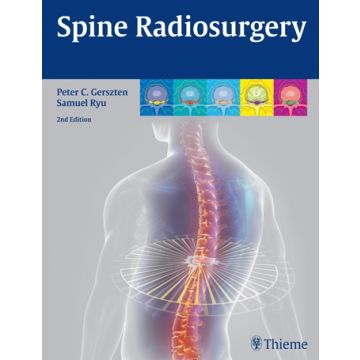 Spine Radiosurgery, 2/ed.  Gerszten Peter; Ryu Samuel  Thieme Medical Publishers   9781626230347